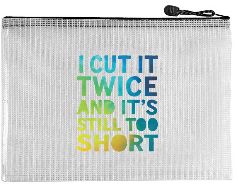 Project Bag: I Cut It Twice and It's Still to Short